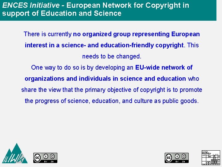 ENCES Initiative - European Network for Copyright in support of Education and Science There