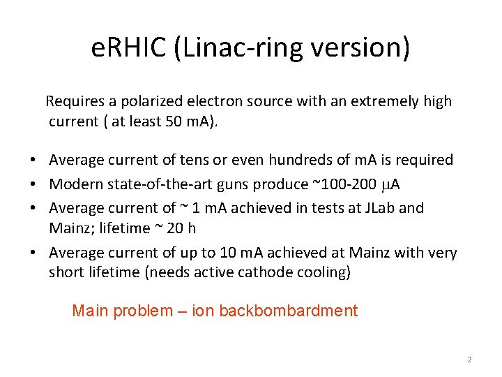 e. RHIC (Linac-ring version) Requires a polarized electron source with an extremely high current