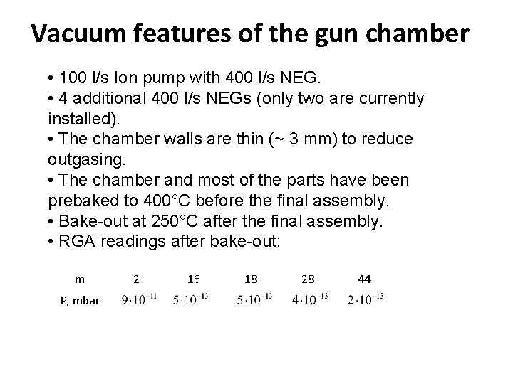 Vacuum features of the gun chamber • 100 l/s Ion pump with 400 l/s