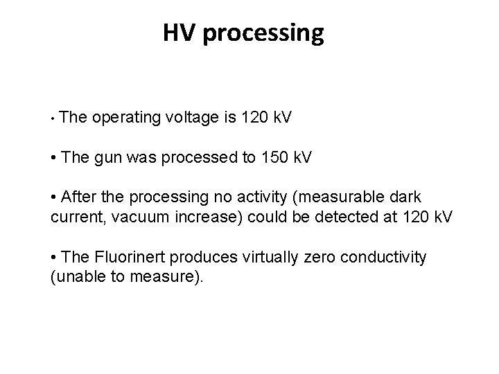 HV processing • The operating voltage is 120 k. V • The gun was