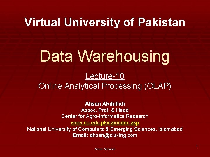 Virtual University of Pakistan Data Warehousing Lecture-10 Online Analytical Processing (OLAP) Ahsan Abdullah Assoc.