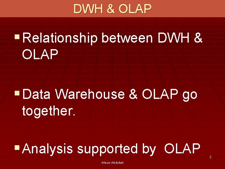 DWH & OLAP § Relationship between DWH & OLAP § Data Warehouse & OLAP