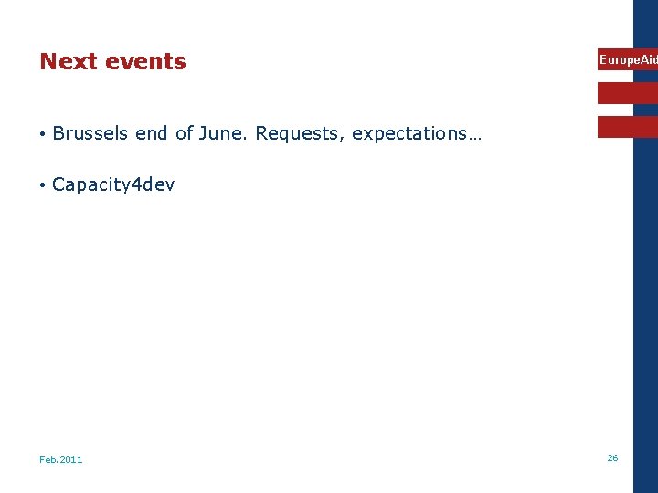 Next events Europe. Aid • Brussels end of June. Requests, expectations… • Capacity 4