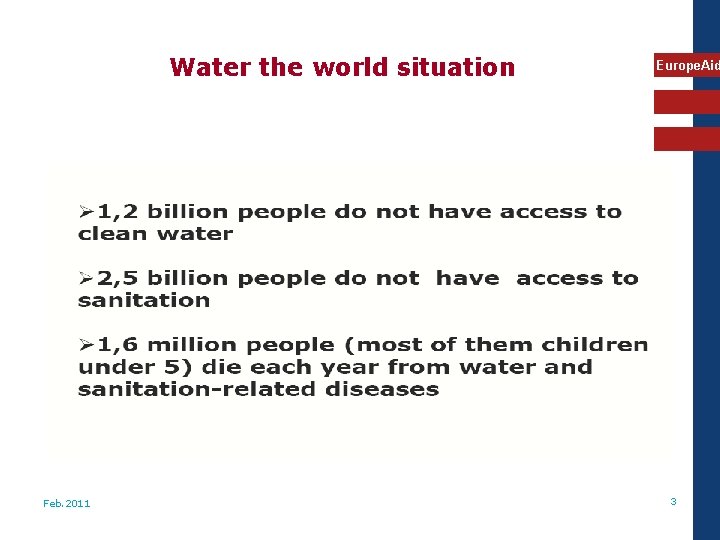 Water the world situation Feb. 2011 Europe. Aid 3 