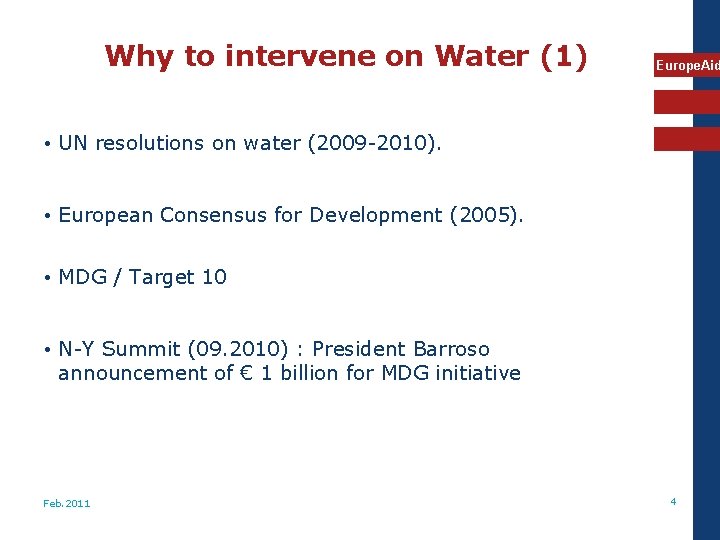 Why to intervene on Water (1) Europe. Aid • UN resolutions on water (2009