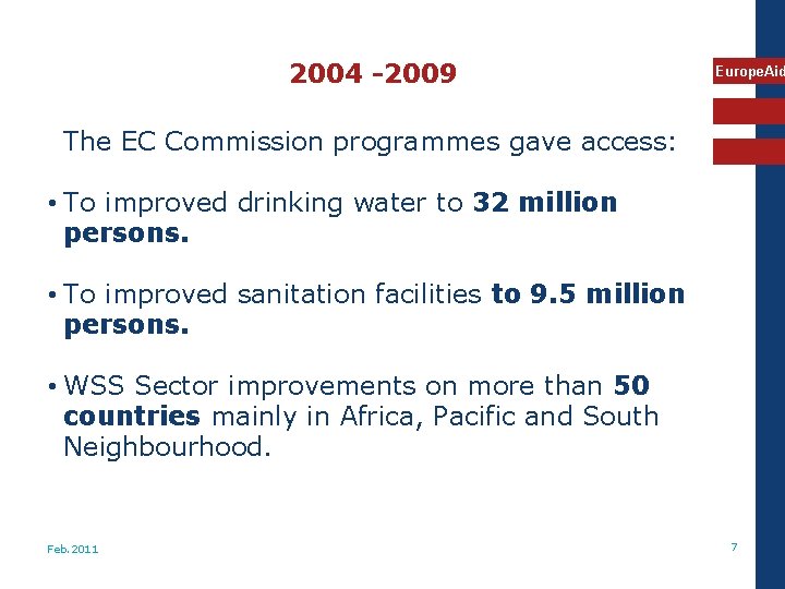 2004 -2009 Europe. Aid The EC Commission programmes gave access: • To improved drinking