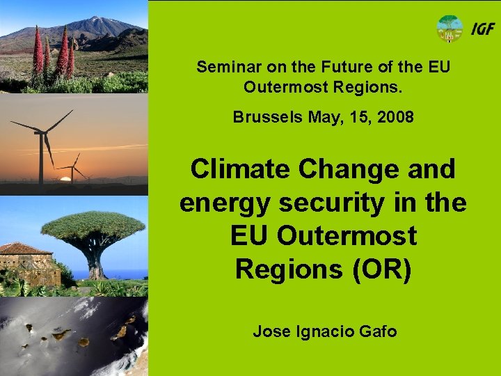 Seminar on the Future of the EU Outermost Regions. Brussels May, 15, 2008 Climate