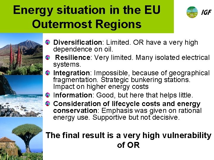 Energy situation in the EU Outermost Regions Diversification: Limited. OR have a very high