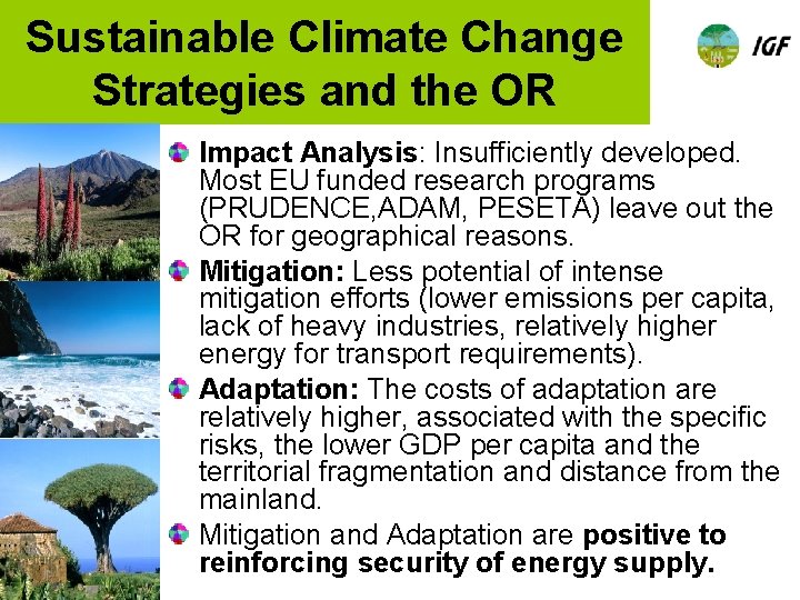 Sustainable Climate Change Strategies and the OR Impact Analysis: Insufficiently developed. Most EU funded