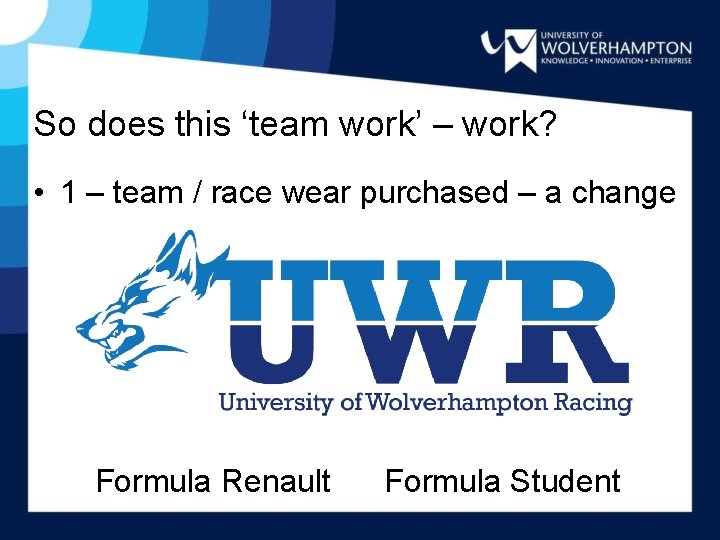 So does this ‘team work’ – work? • 1 – team / race wear