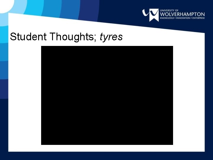 Student Thoughts; tyres 