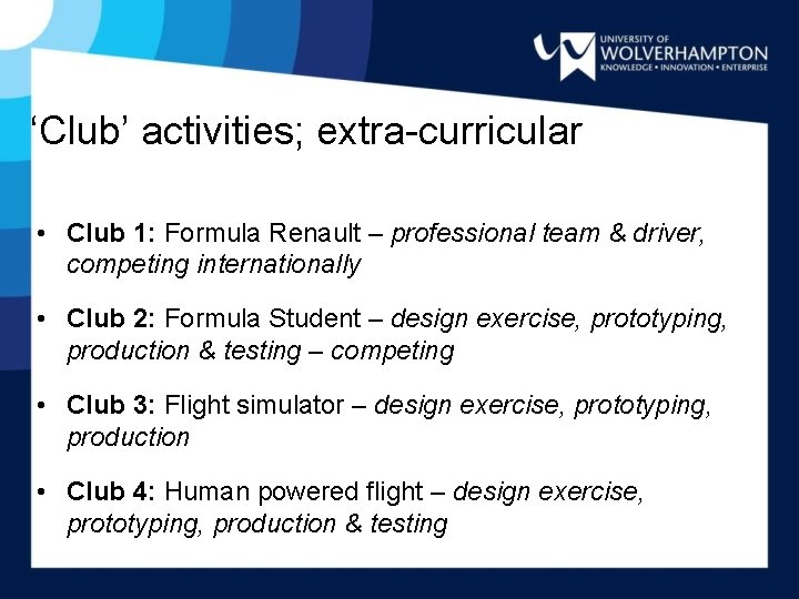 ‘Club’ activities; extra-curricular • Club 1: Formula Renault – professional team & driver, competing
