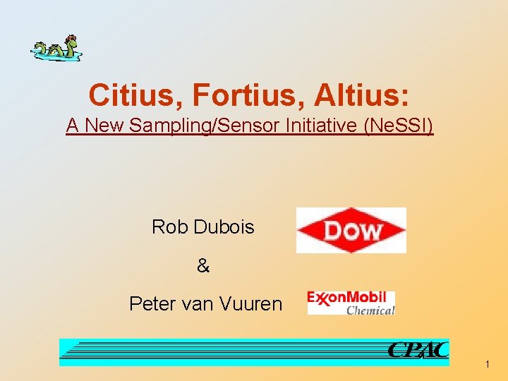 Citius, Fortius, Altius: A New Sampling/Sensor Initiative (Ne. SSI) Rob Dubois & Peter van