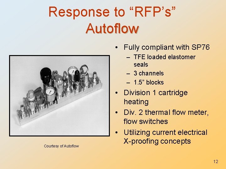 Response to “RFP’s” Autoflow • Fully compliant with SP 76 – TFE loaded elastomer