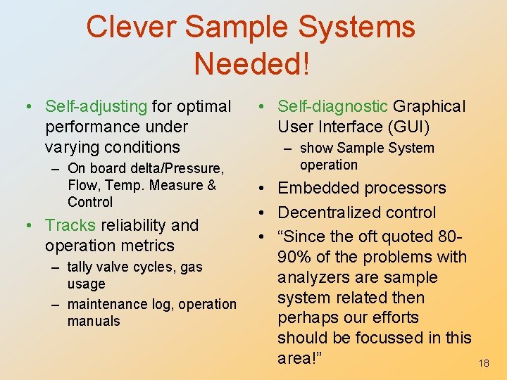 Clever Sample Systems Needed! • Self-adjusting for optimal performance under varying conditions – On