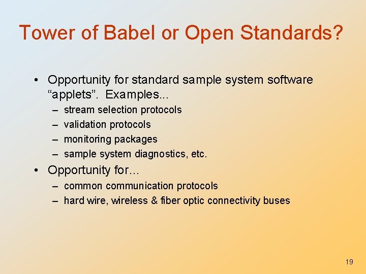 Tower of Babel or Open Standards? • Opportunity for standard sample system software “applets”.