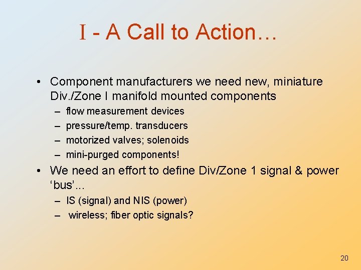  - A Call to Action… • Component manufacturers we need new, miniature Div.