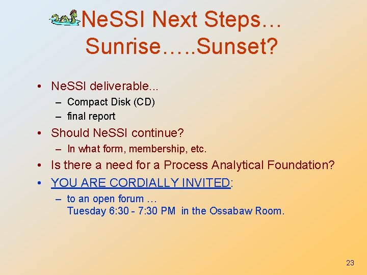 Ne. SSI Next Steps… Sunrise…. . Sunset? • Ne. SSI deliverable. . . –