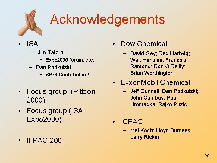 Acknowledgements • ISA • Dow Chemical – Jim Tatera – David Gay; Reg Hartwig;