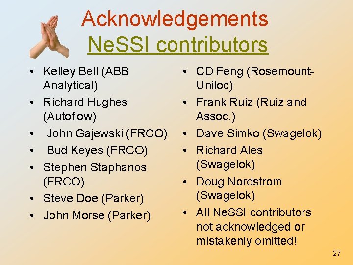 Acknowledgements Ne. SSI contributors • Kelley Bell (ABB Analytical) • Richard Hughes (Autoflow) •