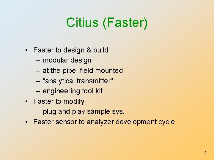 Citius (Faster) • Faster to design & build – modular design – at the