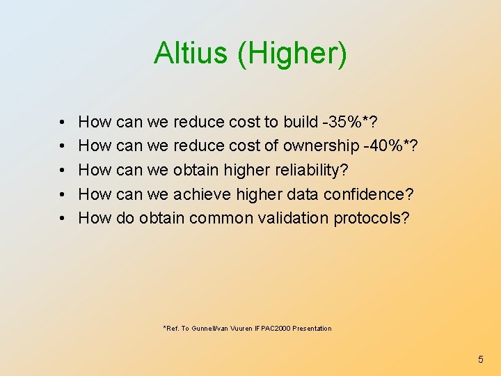 Altius (Higher) • • • How can we reduce cost to build -35%*? How