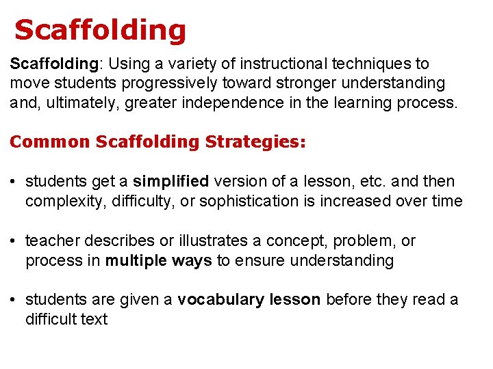 Scaffolding: Using a variety of instructional techniques to move students progressively toward stronger understanding