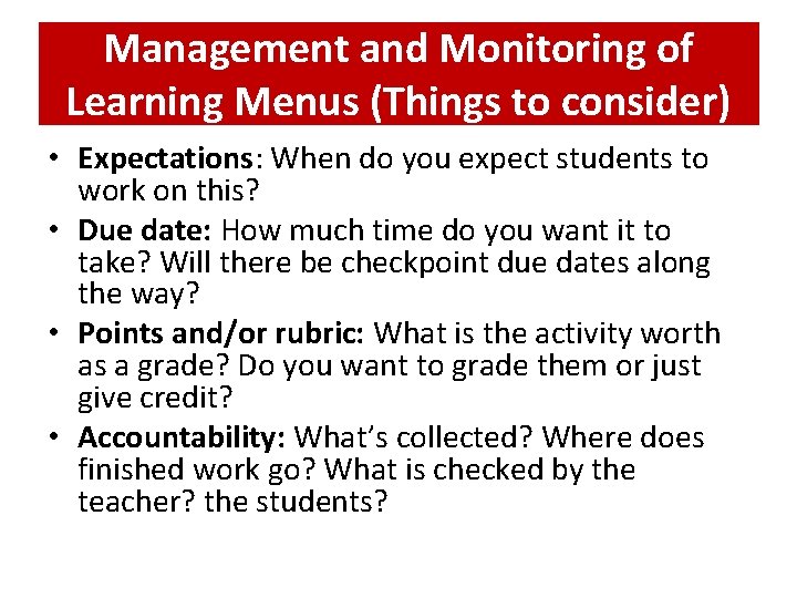 Management and Monitoring of Learning Menus (Things to consider) • Expectations: When do you