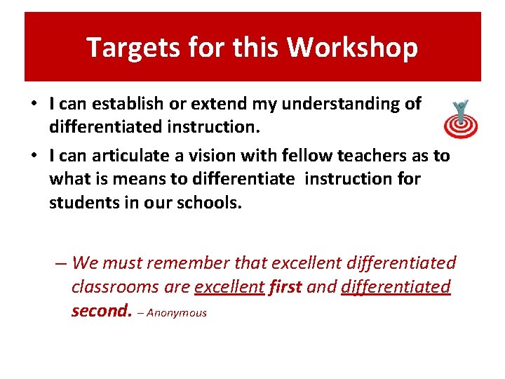 Targets for this Workshop • I can establish or extend my understanding of differentiated