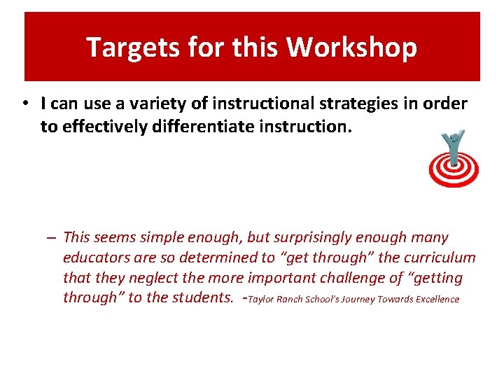 Targets for this Workshop • I can use a variety of instructional strategies in