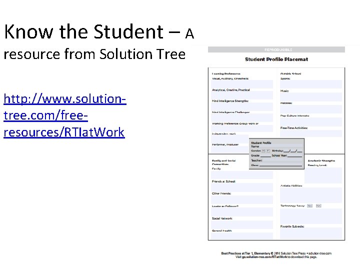 Know the Student – A resource from Solution Tree http: //www. solutiontree. com/freeresources/RTIat. Work