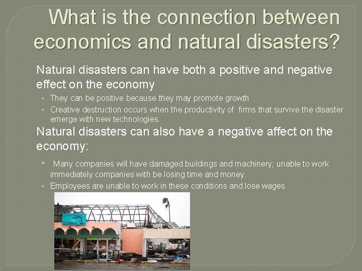 What is the connection between economics and natural disasters? � Natural disasters can have