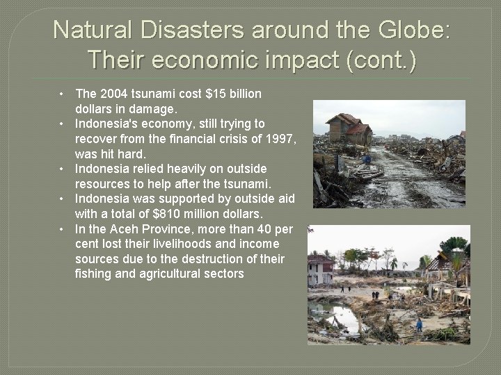 Natural Disasters around the Globe: Their economic impact (cont. ) • The 2004 tsunami