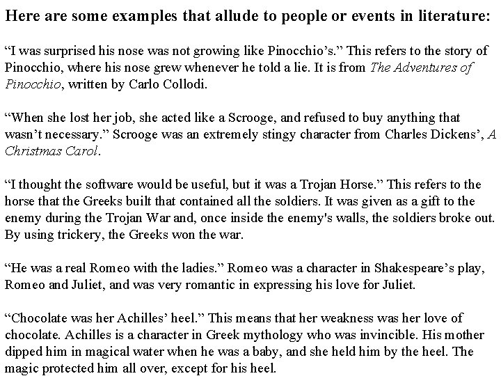 Here are some examples that allude to people or events in literature: “I was