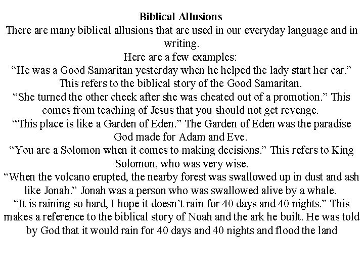 Biblical Allusions There are many biblical allusions that are used in our everyday language