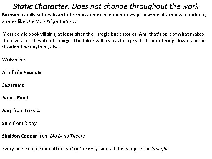 Static Character: Does not change throughout the work Batman usually suffers from little character