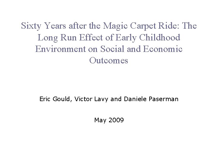 Sixty Years after the Magic Carpet Ride: The Long Run Effect of Early Childhood