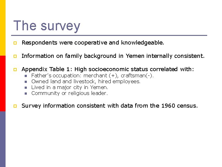 The survey p Respondents were cooperative and knowledgeable. p Information on family background in