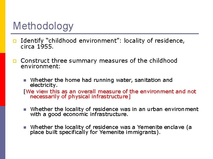 Methodology p Identify “childhood environment”: locality of residence, circa 1955. p Construct three summary Methodology p Identify “childhood environment”: locality of residence, circa 1955. p Construct three summary