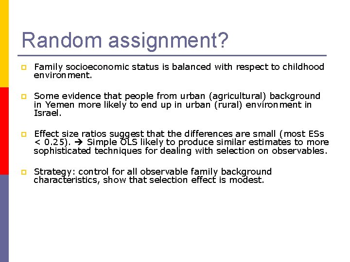 Random assignment? p Family socioeconomic status is balanced with respect to childhood environment. p