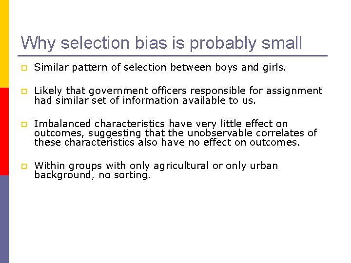 Why selection bias is probably small p Similar pattern of selection between boys and