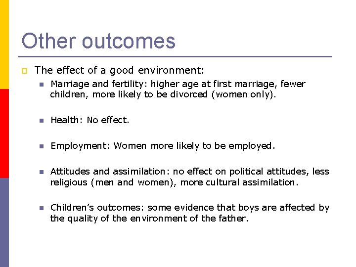 Other outcomes p The effect of a good environment: n Marriage and fertility: higher