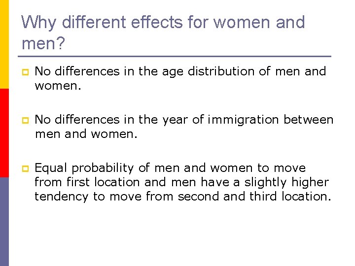 Why different effects for women and men? p No differences in the age distribution