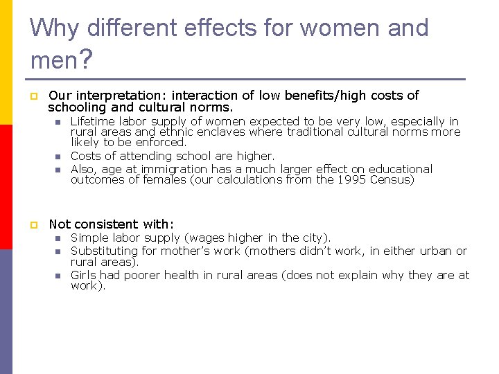 Why different effects for women and men? p Our interpretation: interaction of low benefits/high