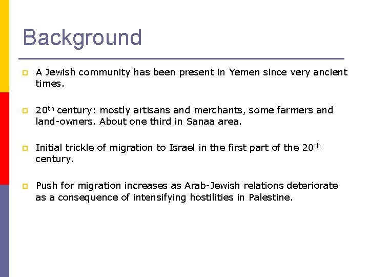 Background p A Jewish community has been present in Yemen since very ancient times.