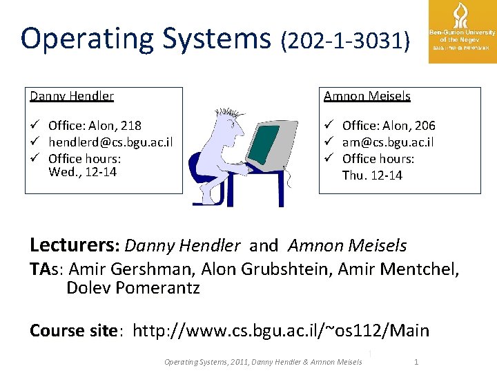 Operating Systems (202 -1 -3031) Danny Hendler ü ü ü Amnon Meisels Office: Alon,