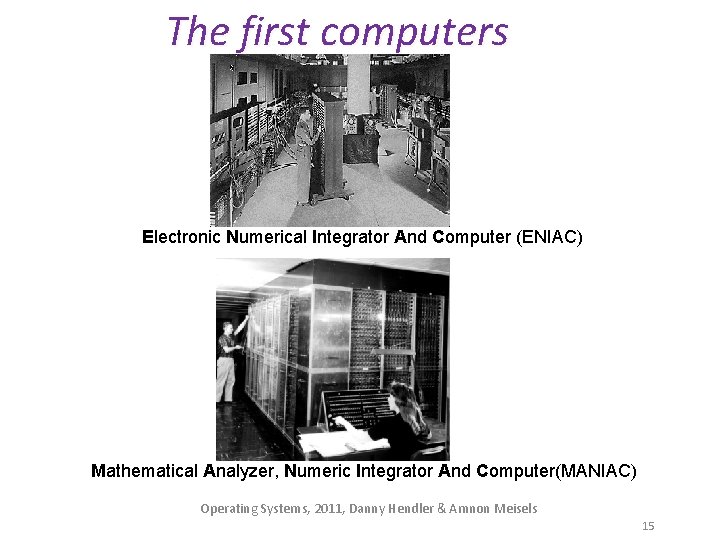 The first computers Electronic Numerical Integrator And Computer (ENIAC) Mathematical Analyzer, Numeric Integrator And