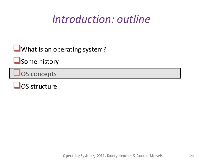 Introduction: outline q. What is an operating system? q. Some history q. OS concepts