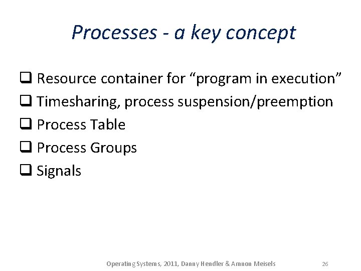 Processes - a key concept q Resource container for “program in execution” q Timesharing,