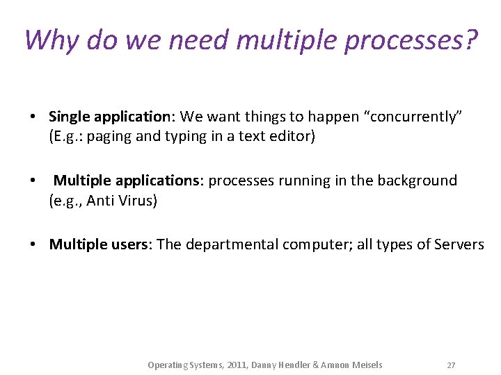 Why do we need multiple processes? • Single application: We want things to happen